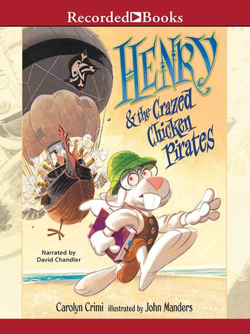 Title details for Henry and the Crazed Chicken Pirates by Carolyn Crimi - Wait list